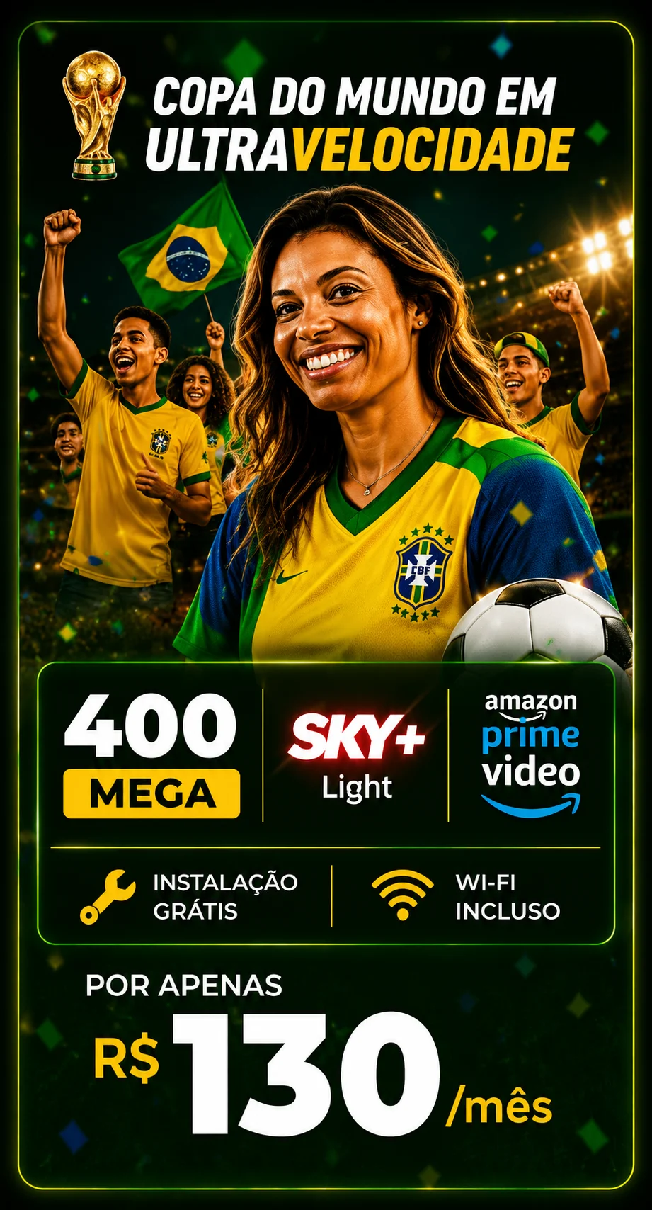 Copa do Mundo em Ultravelocidade. Plano 400 Mega com SKY+ Light, Amazon Prime Video, Instalação Grátis e Wi-Fi Incluso por R$ 130 por mês.